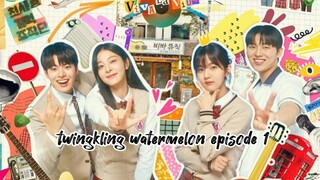 TWINGKLING WATERMELON EPISODE 1 ENG SUB