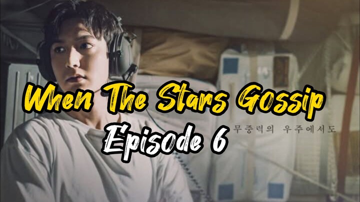 Ep 6 When The Stars Gossip (Complete Eng Sub)