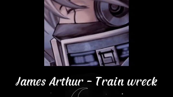 Train wreck - James Arthur (Edit audio)