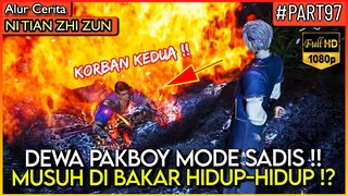 MUSUH DI BAKAR HIDUP SAMA DEWA PAKBOY!? SADIS BUKAN MAIN - Alur Cerita Donghua #NTZZ (PART 97)