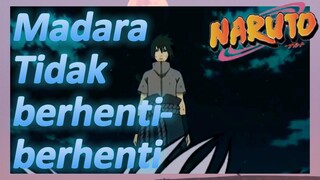 Madara Tidak berhenti-berhenti