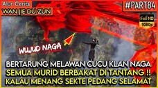 CUCU KLAN NAGA MELAWAN SEMUA MURID TERKUAT SEKTE PEDANG !! - Alur Cerita Donghua #WJDZ (PART 84)