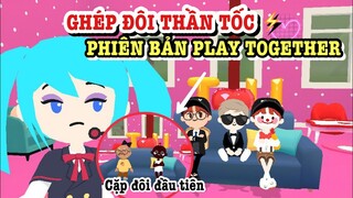 GHÉP ĐÔI THẦN TỐC PHIÊN BẢN PLAY TOGETHER, QUÁ TIẾC CHO CẶP ĐẦU TIÊN…💔😢