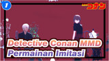 Detective Conan MMD
Permainan Imitasi_1