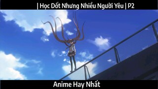 | Học Dốt Nhưng Nhiều Người Yêu | p2