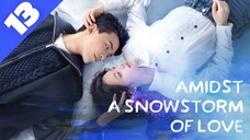 AMIDST A SNOWSTORM OF LOVE [Hindi DUB] Full Episode  13 ｜ Chinese Drama in Hindi