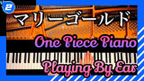 One Piece Piano - Anime Songs | Playing By Ear | CANACANA | 4K_2