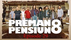 Preman Pensiun 8 Eps. 29