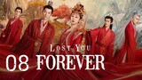 🇨🇳 Lost You Forever (2023) Episode 8 (Eng Sub)