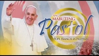 ANG MABUTING PASTOL: POPE FRANCIS SA PILIPINAS (2015) FULL DOCUMENTARY