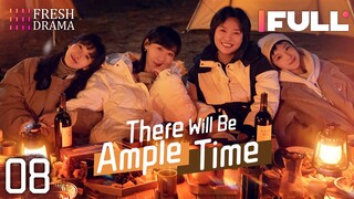 [Multi-sub] There Will Be Ample Time EP08 | Ren Suxi, Li Xueqin, She Ce, Wang Zixuan | Fresh Drama