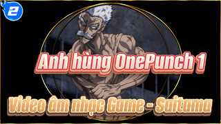 Anh hùng OnePunch 1
Video âm nhạc Game - Saitama_2