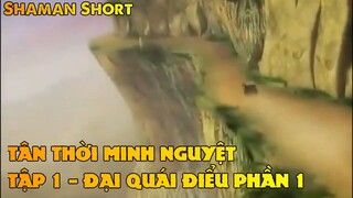 TÂN THỜI MINH NGUYỆT TẬP 1 - ĐẠI QUÁI ĐIỂU PHẦN 1