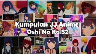 Kumpulan JJ Anime : Oshi No Ko S2 🎟 || Aime Terbaik 2024 🎗