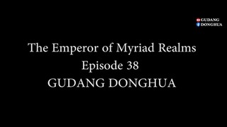 The Emperor Of Myriad Realms Episode 38 Subtitle Indonesia