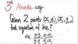 3rd/3 ways: Alternate way: Given 2 points, find equation of st line passing the ..