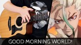 【Dr. Stone OP】 Good Morning World! - Fingerstyle Guitar Cover