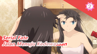 [Serial Fate / Kombinasi] Jalan Menuju Kedewasaan_2