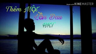 Thêm Một Lần Đau - HKT  (video Lyric)