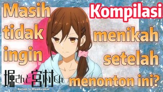 [Horimiya] Kompilasi | Masih tidak ingin menikah setelah menonton ini?