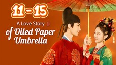 A L❤️ve Sto📖ry Of Oil🪔ed Pap🗞️er Um☂️brella Episode 11 - 15