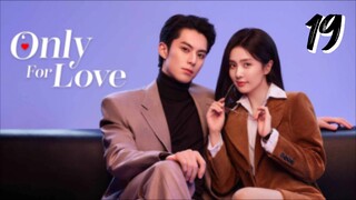 🇨🇳 Only For Love ep.19