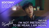 I'm not pretending to be mean. I am mean. | Tempted EP18 | KOCOWA+