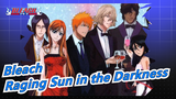 Bleach|[Epic]The Raging Sun in the Darkness