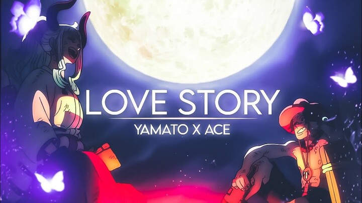 [One Piece AMV/EDIT] Love Story | Yamato X Ace