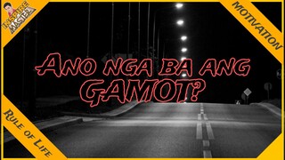 Ano nga ba ang GAMOT?