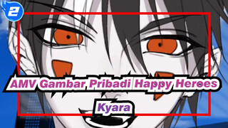 AMV Gambar Pribadi Happy Heroes
Kyara_2