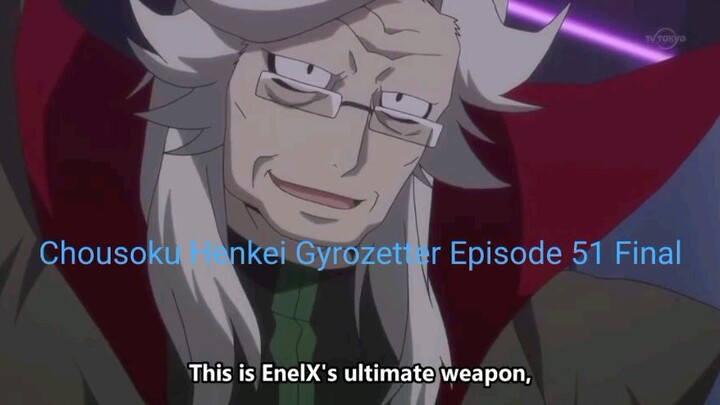 Chousoku Henkei Gyrozetter Episode 51 Final