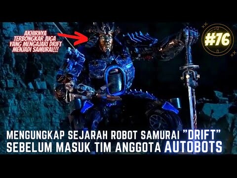 MENGUNGKAP SEJARAH  ROBOT SAMURAI "DRIFT" SEBELUM MASUK ANGGOTA TIM AUTOBOT DI FILM TRANSFORMERS!#76