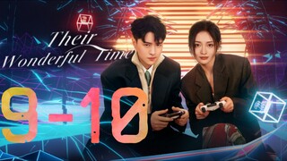 🇨🇳EPISODE 9-10 ♡ Their Wonderful Time (2024)