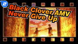 [Black Clover AMV]Never Give Up! That's My Magic_2