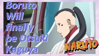 Boruto Will finally be Otsuki Kaguya