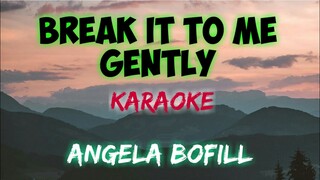 BREAK IT TO ME GENTLY - ANGELA BOFILL (KARAOKE VERSION)