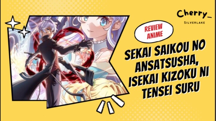 Review anime Sekai Saikou No Ansatsusha, Isekai Kizoku Ni Tensei Suru....