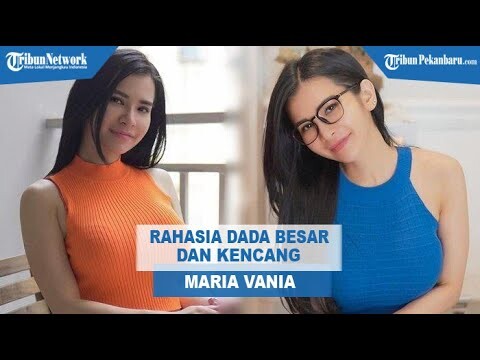 Rahasia Dada Besar dan Kencang Maria Vania, Tanpa Operasi Hanya Pakai Tangan