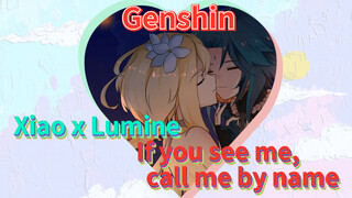 Xiao x Lumine If you see me, call me by name