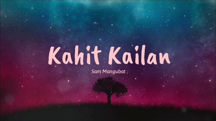Kahit Kailan - Sam Mangubat (Lyrics) ðŸŽµ