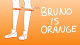 Bruno is Orange - MEME