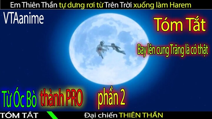 Từ PHẾ VẬT thành Pro, Có luôn em Harem là Thiên Thần - Đại Chiến Thiên Thần 2 | VTAanime | Tóm Tắt