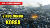 VIRUS ZOMBIE Menyerang KOREA, VIRUS MENYEBAR di Kereta MENGANCAM Nyawa Penumpang | ALUR FILM ZOMBIE