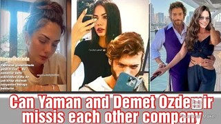 Can Yaman and Demet Ozdemir missis each other company