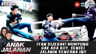 IYAN DIJEBAK! MUMPUNG GAK ADA BOY, SENSEI JALANIN RENCANA INI! - ANAK JALANAN 80