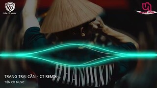 TRANG TRẠI CẦN - CÔNG THÀNH REMIX || NHẠC HOT TIK TOK 2022