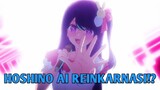 Hoshino Ai Reinkarnasi!? | Oshi No Ko