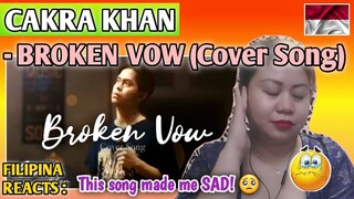 CAKRA KHAN - BROKEN VOW (Cover Song) || FILIPINA REACTS