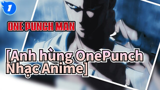 [Anh hùng OnePunch Nhạc Anime] "Cả cấp S cũng thua luôn á??"_O1